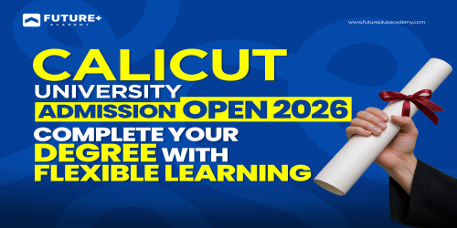 Calicut University Admission Open 2026: Complete Your Degree with Flexible Learning
